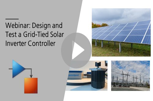 Webinar: Design and Test a Grid-Tied Solar Inverter Controller